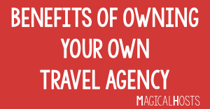 benefits of owning your own travel agency